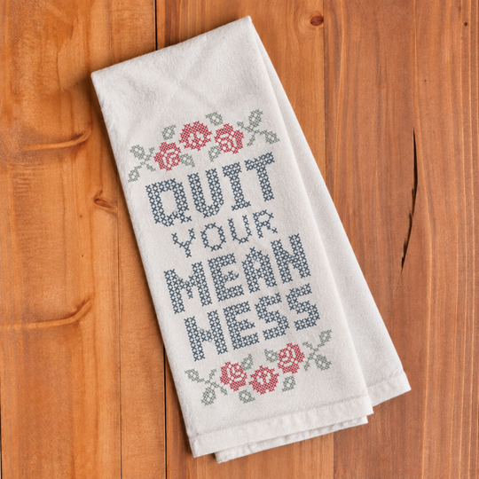 Quit Your Meanness Towel